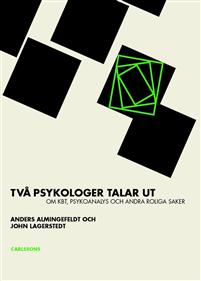Bokomslag - Två psykologer talar ut om KBT, psykoanalys och andra roliga saker
