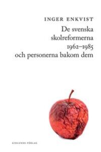 Bokomslag - De svenska skolreformerna 1962–1985 och personerna bakom dem