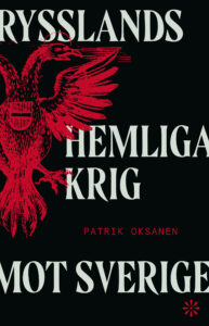 Bokomslag - Rysslands hemliga krig mot Sverige: Hybridkriget inifrån