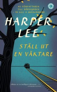 Bokomslag - Ställ ut en väktare (Go Set a Watchman)
