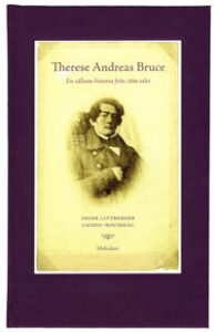 Bokomslag - Therese Andreas Bruce: en sällsam historia från 1800-­talet