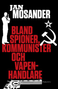 Bokomslag - Bland spioner, kommunister och vapenhandlare